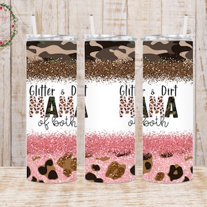 May include: Three stainless steel tumblers with a white background and a design of camouflage, glitter, and leopard print. The tumblers have the text "Glitter & Dirt Mama of Both" on them.
