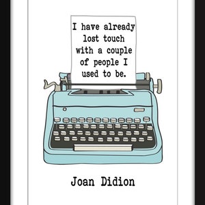 I Have Already Lost Touch With a Couple of People I Used to Be - Unframed Joan Didion Print