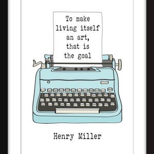 Henry Miller - To Make Living Itself an Art Quote - Unframed Print