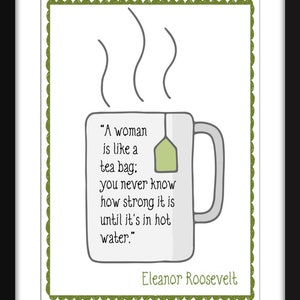 A Woman is Like a Teabag Quote - Unframed Eleanor Roosevelt Print
