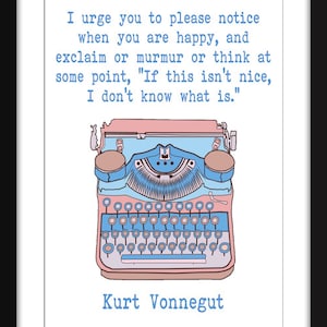 Ik verzoek u dringend om op te merken wanneer u gelukkig bent Quote - Ingelijste Kurt Vonnegut Print