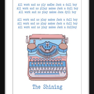 All Work and No Play Makes Jack a Dull Boy - Unframed The Shining Print