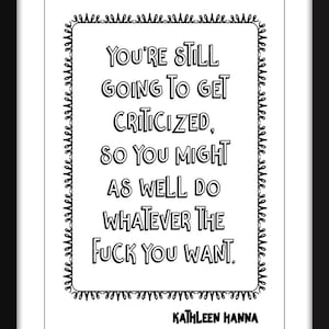You&#39;re Still Going to Get Criticized Quote - Unframed Kathleen Hanna Print