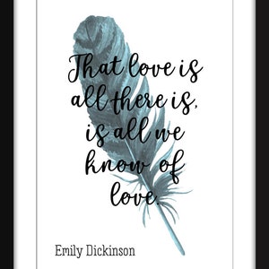 That Love is All There Is Quote - Unframed Emily Dickinson Print
