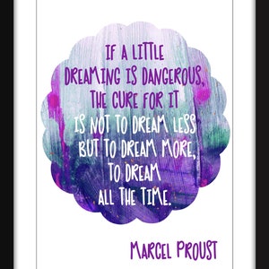 Marcel Proust - If A Little Dreaming is Dangerous Quote - Unframed Print