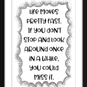Life Moves Pretty Fast Quote - Unframed Ferris Bueller Print
