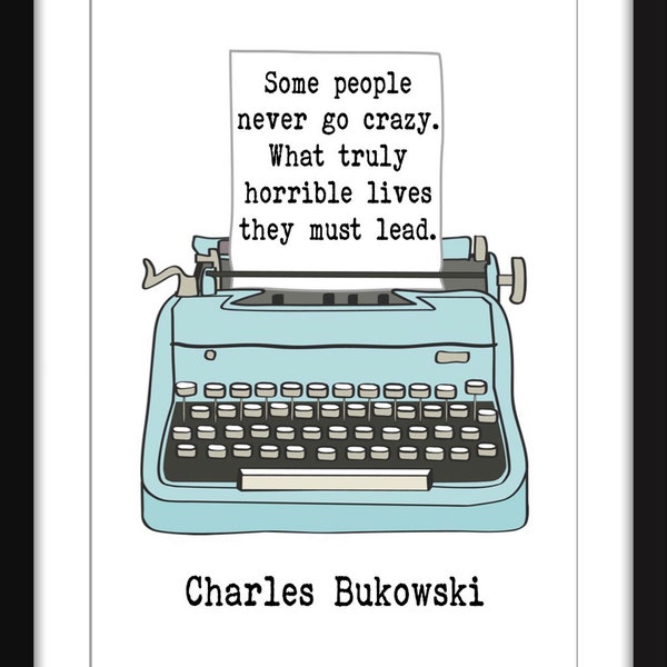 Citation de certaines personnes ne deviennent jamais folles - Impression Charles Bukowski sans cadre