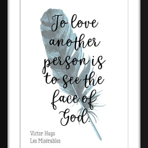 Les Miserables - To Love Another is to See the Face of God Quote - Unframed Victor Hugo Print