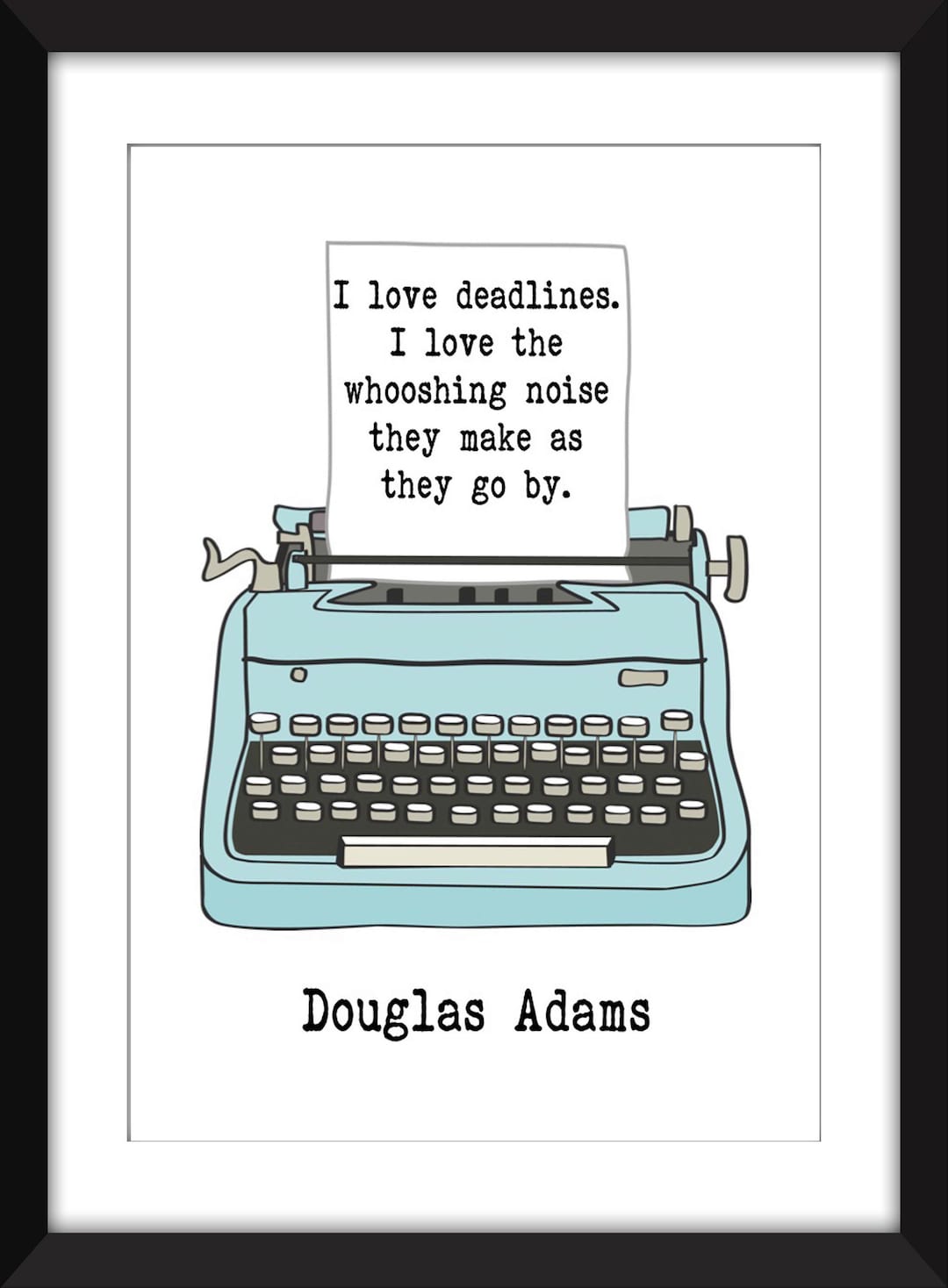I Love Deadlines Douglas Adams Quote Unframed Douglas Adams Print Etsy