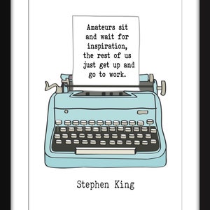 Amateurs Sit and Wait for Inspiration Quote - Unframed Stephen King Print