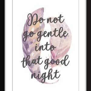 Do Not Go Gentle Into That Good Night - Unframed Dylan Thomas Print