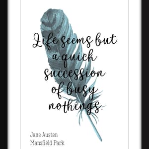 Life Seems But A Quick Succession of Busy Nothings - Unframed Jane Austen Print