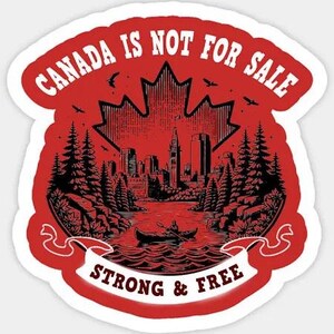 Könnte beinhalten: Roter und weißer Aufkleber mit einer Schwarzweißillustration einer kanadischen Stadtlandschaft mit einem Ahornblatt darüber. Der Text "CANADA IS NOT FOR SALE STRONG & FREE" ist auf dem Aufkleber gedruckt.