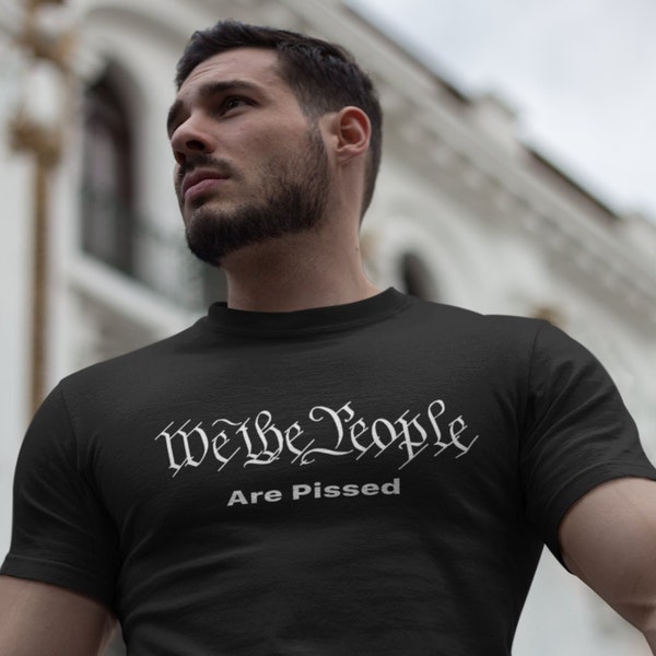 We The People are Pissed Men's Shirt | American Pride Anti-Biden Shirt, USA 1776 Patriotic Republican Gift