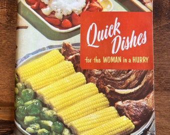 Vintage 1955 Quick Dishes for the Woman in a Hurry - 332 recipes in 30 minutes or less - Culinary Arts Institute
