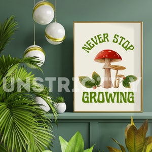 Never Stop Growing Mushroom Botanical Poster Digital Download Green Motivational