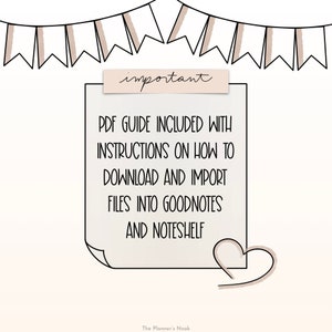 May include: A white note with black text that reads "important" in a banner at the top. The note says "PDF GUIDE INCLUDED WITH INSTRUCTIONS ON HOW TO DOWNLOAD AND IMPORT FILES INTO GOODNOTES AND NOTESHELF". The note has a heart shape at the bottom. The background is white with a banner of brown and white flags at the top.