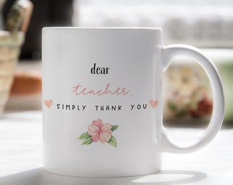 Dear Teacher Simply Thank You Ceramic Mug / Gift For End of School / Gift For Teachers / Thank You Gift