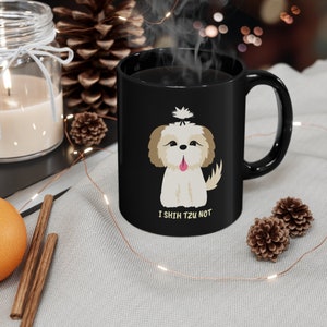 Funny &quot;I shih tzu not&quot; 11oz Mug