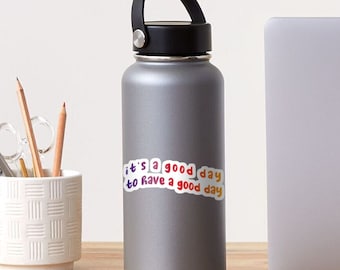 È una buona giornata per avere una buona giornata - adesivo, decalcomania, motivazionale, edificante, adesivo per laptop, adesivo per bottiglia d'acqua, colorato, positivo