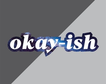 Okay-ish Sticker: Water Resistant Laptop Decal