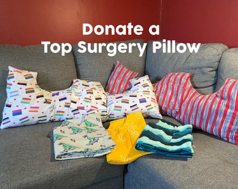 DONATION Top Surgery Pillow | Unstuffed Recovery Pillow