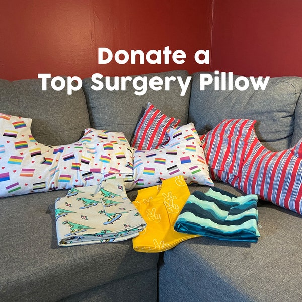 DONATION Top Surgery Pillow | Unstuffed Recovery Pillow