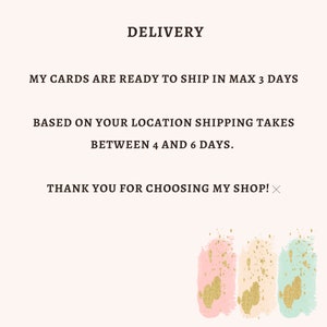 May include: Text overlay on a white background with a graphic of three abstract watercolor shapes in pink, beige, and green with gold accents. The text reads: "DELIVERY", "MY CARDS ARE READY TO SHIP IN MAX 3 DAYS", "BASED ON YOUR LOCATION SHIPPING TAKES BETWEEN 4 AND 6 DAYS.", and "THANK YOU FOR CHOOSING MY SHOP! X".