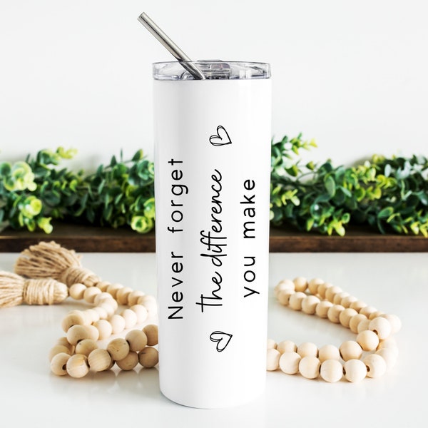 Therapist Tumbler, School Counselor Gift, Never Forget The Difference You Make Tumbler With Straw, Guidance Counselor Travel Mug