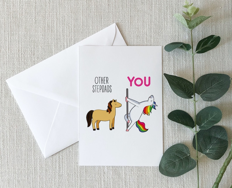 May include: A greeting card with a cartoon unicorn and a horse. The unicorn is holding a pole and the text "YOU" is above it. The horse is labeled "OTHER STEPDADS".