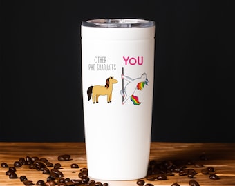 Phd Graduation Tumbler, Doctorate Graduation Travel Mug, Phd Graduation Gift, Phd Tumbler, Funny Phd Graduate Travel Mug, Phd Gift