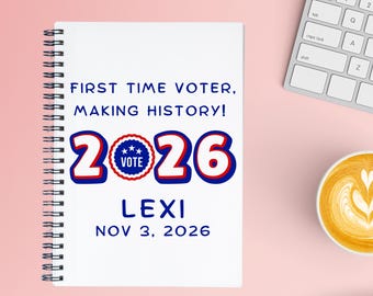 First Time Voter Custom Notebook, First Time Voting Son Gift, 1st Time Voter Daughter Spiral Notebook, 1st Voter Keepsake Journal
