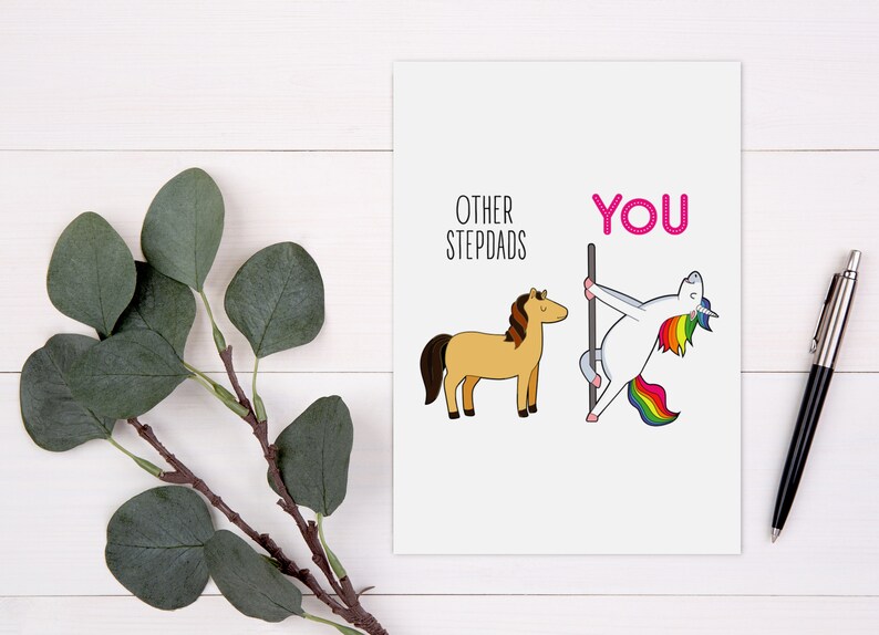 May include: A greeting card with a unicorn and a horse. The unicorn is holding a pole and the text "YOU" is above it. The horse is next to the text "OTHER STEPDADS".