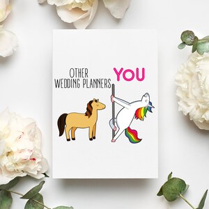 May include: A greeting card with a humorous illustration comparing other wedding planners to a horse and the recipient to a unicorn doing a pole dance. The text reads "Other Wedding Planners" and "You".