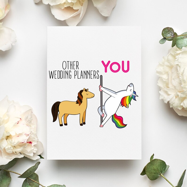 May include: A greeting card with a humorous illustration comparing other wedding planners to a horse and the recipient to a unicorn doing a pole dance. The text reads "Other Wedding Planners" and "You".