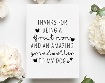 May include: A white card with black text that reads "Thanks for being a great mom and an amazing grandmother to my dog." There are hearts and paw prints around the text.