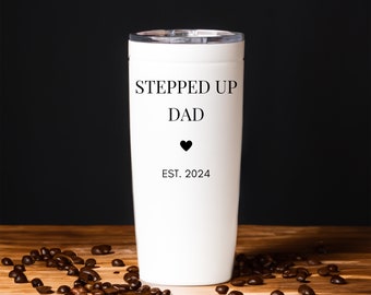 Personalized Stepped Up Dad Tumbler, Stepdad Fathers Day Custom Gift, Stepfather Thank You Travel Mug, From Stepdaughter Outdoor Cup