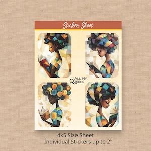 May include: A sticker sheet featuring four illustrations of a woman reading. The woman has dark skin, a colorful geometric patterned dress, and a large afro. The text "Sticker Sheet" and "ALL MY QUEENS" are visible. The sheet is 4x5 inches.
