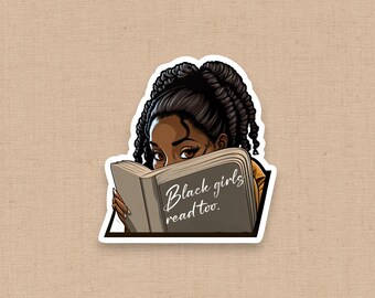 May include: A die-cut sticker featuring an illustration of a person with dark skin and braided hair holding an open book. The book cover displays the white cursive text Black girls read too. The artwork uses a bold, graphic style with dark outlines.