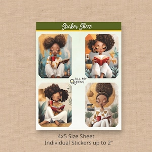 May include: A sticker sheet with four illustrations of Black women reading, each holding a book and a mug. The sticker sheet is labeled "Sticker Sheet" and "ALL MY QUEENS". The stickers are 4x5 inches, with individual stickers up to 2 inches.