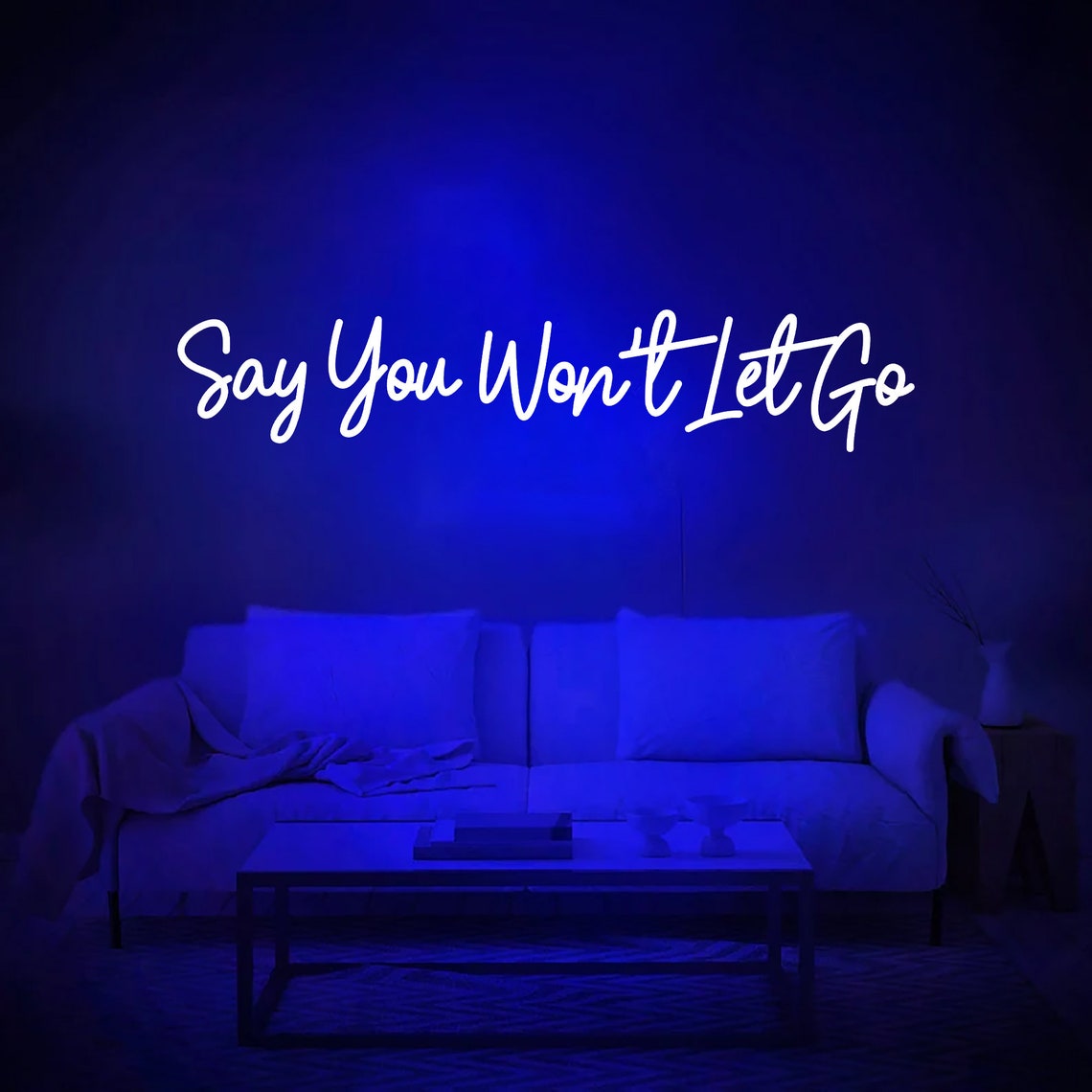 Say You Wont't Let Go Neon LED Sign Wedding Neon Sign Etsy