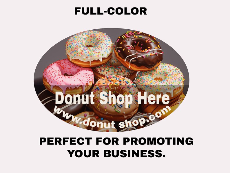 May include: A colorful assortment of donuts with sprinkles, chocolate frosting, and pink icing. The donuts are arranged in a circle with the text "Donut Shop Here www.donutshop.com" in the center.