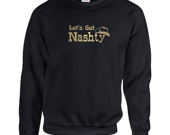 May include: Black sweatshirt with a gold embroidered design that says "Let's Get Nashy" with a cowboy hat graphic.