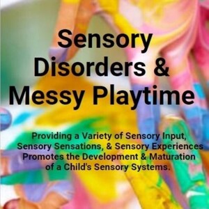 May include: A colourful abstract image with the text "Sensory Disorders & Messy Playtime" and the text "Providing a Variety of Sensory Input, Sensory Sensations, & Sensory Experiences Promotes the Development & Maturation of a Child's Sensory Systems."  The text "Judy Benz Duncan, Occupational Therapist" is at the bottom of the image.