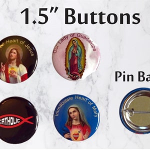 May include: Five 1.5 inch button pins with religious imagery. The buttons feature images of the Sacred Heart of Jesus, Our Lady of Guadalupe, the Immaculate Heart of Mary, and a fish with the word "CATHOLIC" inside. The fifth button is a plain pin back.
