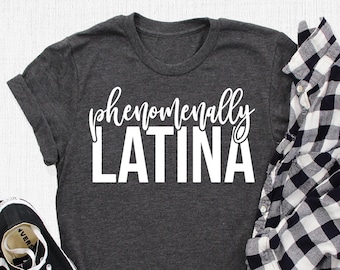 Phenomenally Latina T-Shirt, Hispanic Shirt, Melanin Shirt, Educated Hispanic Tee, Cute Mexican Shirt, Proud Latina Shirt, Power Latina Gift