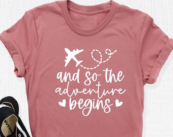 Adventure Begins Shirt, Travel Shirt, Travel Shirts, Vacation Shirt, Adventure Shirt, Traveler Shirt, Travel Gifts, Travel Gift
