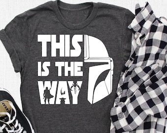 This Is The Way Shirt, Star Wars Disney Shirt, Disney Shirt, Mandalorian Shirt, Star Wars Shirt, Mandalorian This Is The Way Shirt