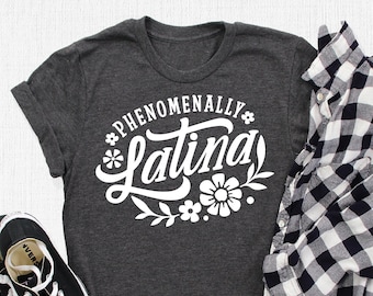 Phenomenally Latina T-Shirt, Hispanic Shirt, Melanin Shirt, Educated Hispanic Tee, Cute Mexican Shirt, Proud Latina Shirt, Power Latina Gift