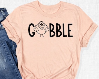 Gobble Shirt, Gobble Gobble Shirt, Gobble Wobble Shirt, Turkey Shirt, Thanksgiving Shirt, Thanksgiving Gift, Cute Fall Shirt, Fall Shirt